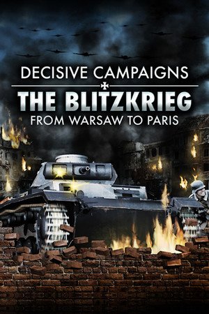 Decisive Campaigns: The Blitzkrieg from Warsaw to Paris Steam CD Key